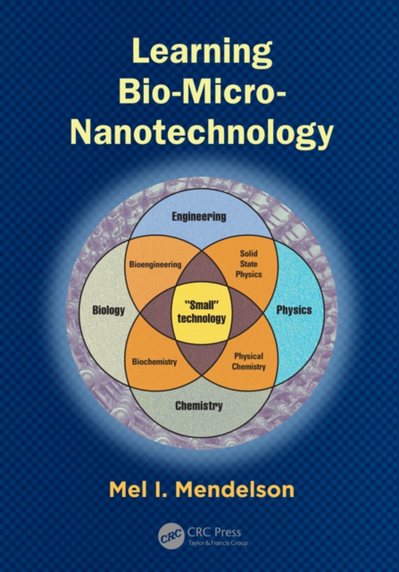 Learning Bio-Micro-Nanotechnology (e-bog) af Mendelson, Mel I.