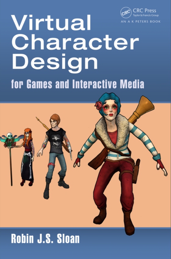 Virtual Character Design for Games and Interactive Media (e-bog) af Sloan, Robin James Stuart