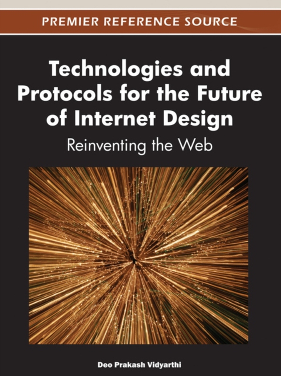 Technologies and Protocols for the Future of Internet Design: Reinventing the Web (e-bog) af -