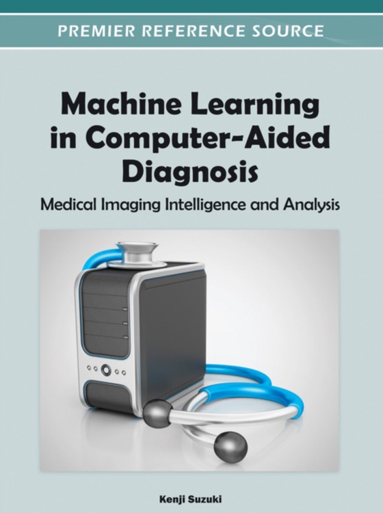 Machine Learning in Computer-Aided Diagnosis: Medical Imaging Intelligence and Analysis (e-bog) af -