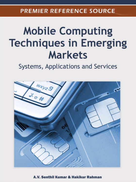 Mobile Computing Techniques in Emerging Markets: Systems, Applications and Services (e-bog) af -