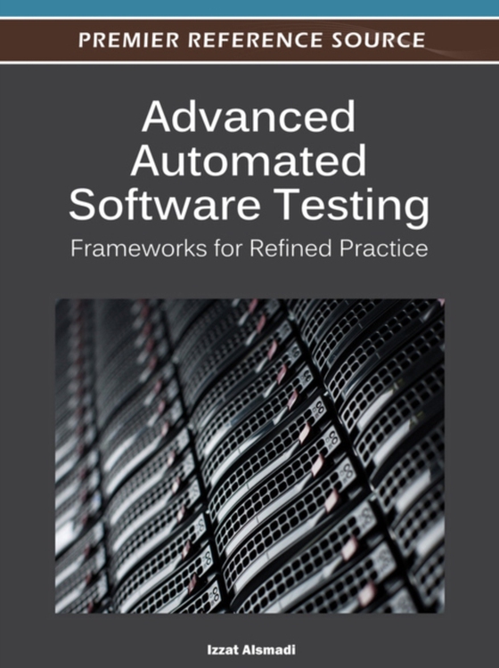 Advanced Automated Software Testing: Frameworks for Refined Practice (e-bog) af -