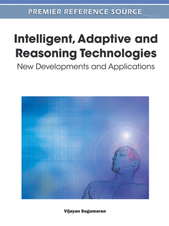 Intelligent, Adaptive and Reasoning Technologies: New Developments and Applications (e-bog) af -