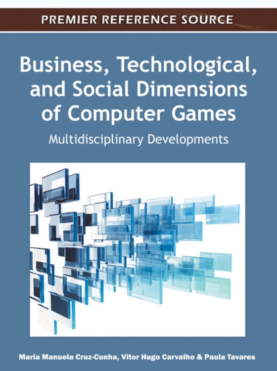 Business, Technological, and Social Dimensions of Computer Games: Multidisciplinary Developments (e-bog) af -