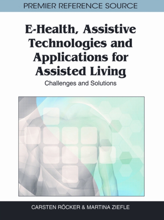 E-Health, Assistive Technologies and Applications for Assisted Living: Challenges and Solutions (e-bog) af -