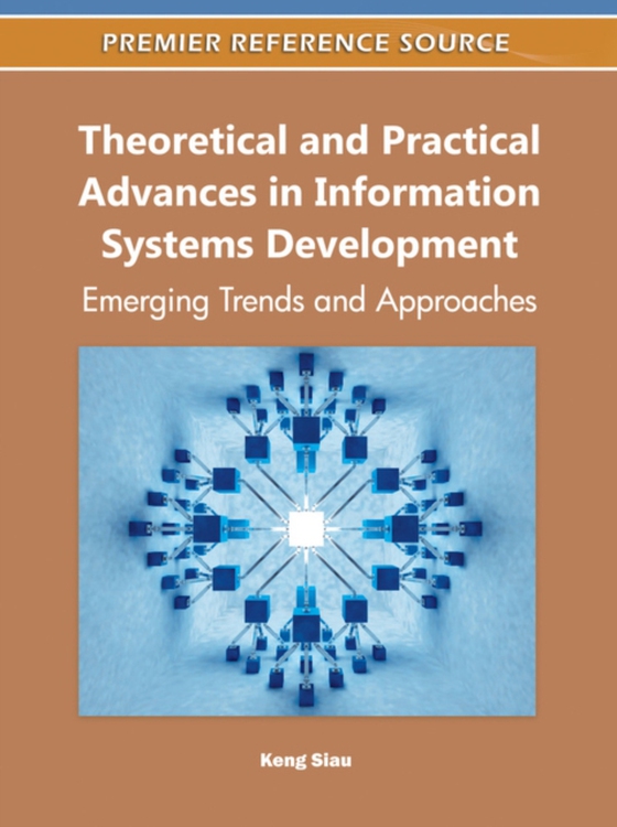 Theoretical and Practical Advances in Information Systems Development: Emerging Trends and Approaches (e-bog) af -