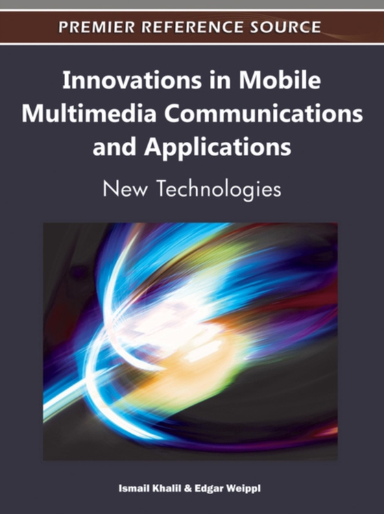 Innovations in Mobile Multimedia Communications and Applications: New Technologies (e-bog) af -