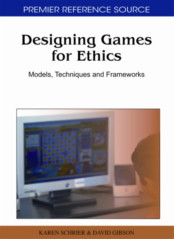 Designing Games for Ethics: Models, Techniques and Frameworks (e-bog) af -