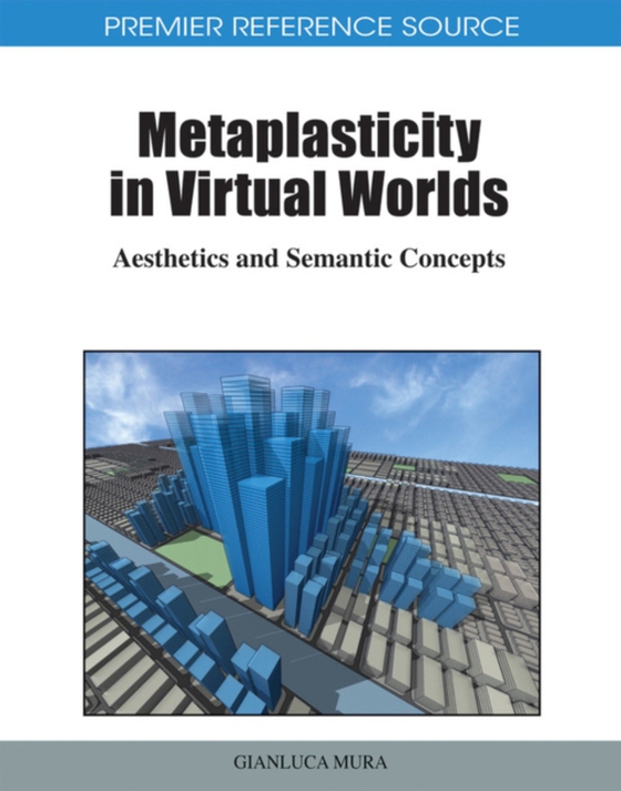 Metaplasticity in Virtual Worlds: Aesthetics and Semantic Concepts (e-bog) af -