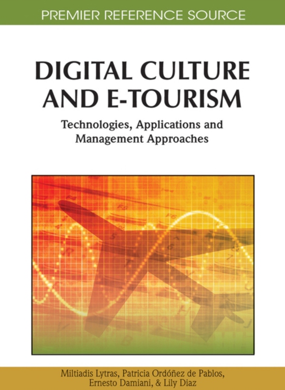 Digital Culture and E-Tourism: Technologies, Applications and Management Approaches (e-bog) af -