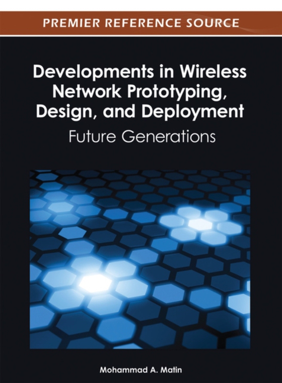 Developments in Wireless Network Prototyping, Design, and Deployment: Future Generations