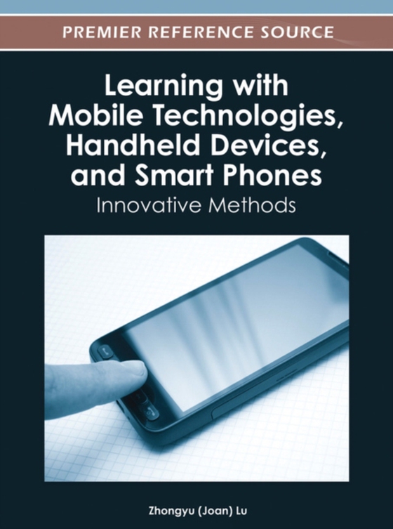 Learning with Mobile Technologies, Handheld Devices, and Smart Phones: Innovative Methods (e-bog) af -