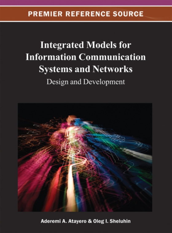 Integrated Models for Information Communication Systems and Networks: Design and Development (e-bog) af -