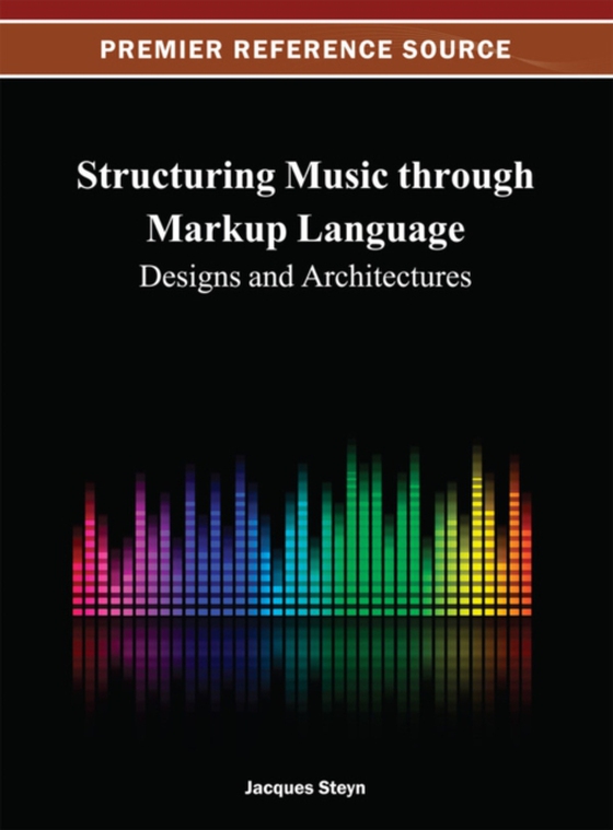 Structuring Music through Markup Language: Designs and Architectures (e-bog) af -