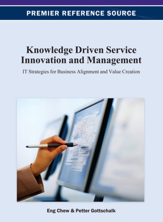 Knowledge Driven Service Innovation and Management: IT Strategies for Business Alignment and Value Creation (e-bog) af Petter