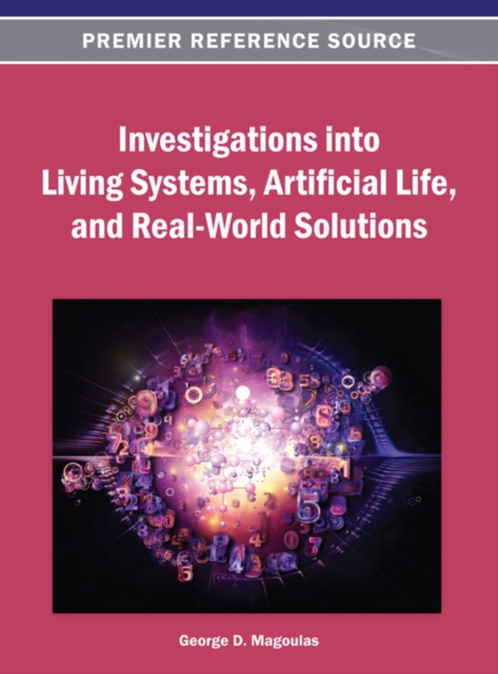 Investigations into Living Systems, Artificial Life, and Real-World Solutions