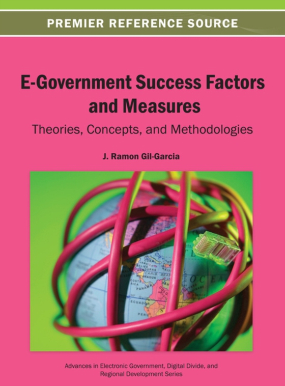 E-Government Success Factors and Measures: Theories, Concepts, and Methodologies (e-bog) af -