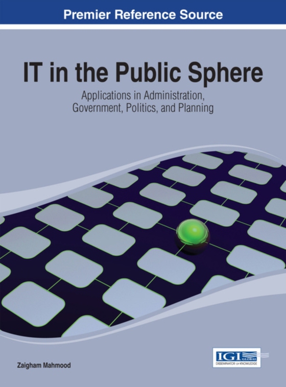 IT in the Public Sphere: Applications in Administration, Government, Politics, and Planning (e-bog) af -