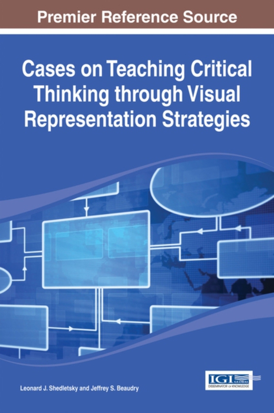 Cases on Teaching Critical Thinking through Visual Representation Strategies (e-bog) af -