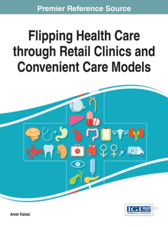 Flipping Health Care through Retail Clinics and Convenient Care Models (e-bog) af Amer