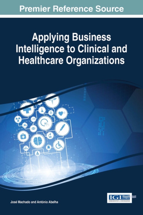 Applying Business Intelligence to Clinical and Healthcare Organizations