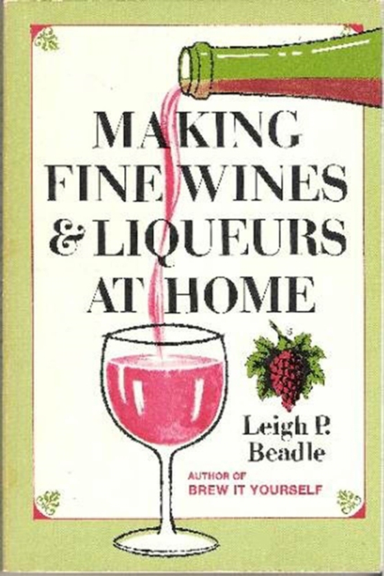 Making Fine Wines and Liqueurs at Home (e-bog) af Beadle, Leigh