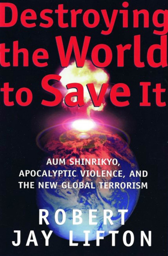 Destroying the World to Save It