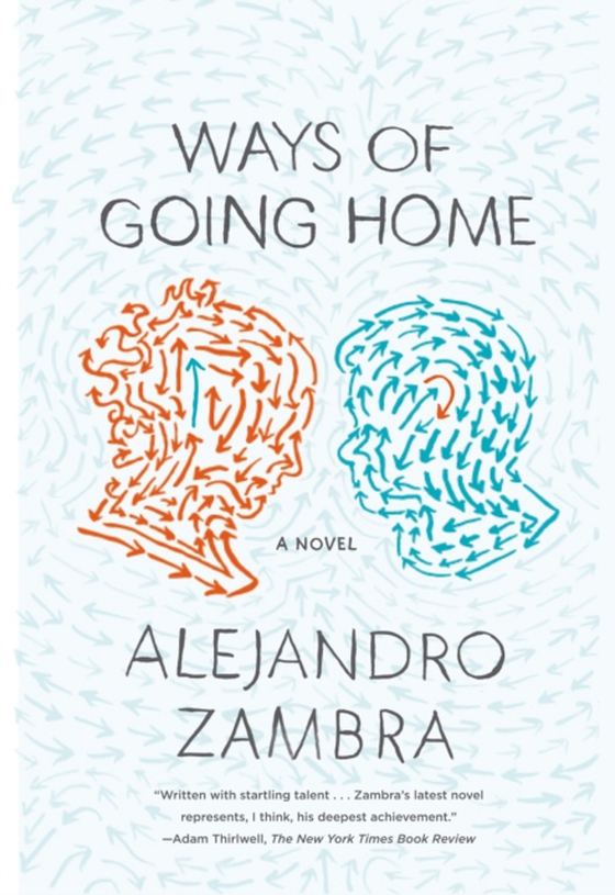 Ways of Going Home (e-bog) af Zambra, Alejandro