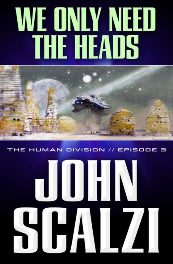 Human Division #3: We Only Need the Heads (e-bog) af Scalzi, John