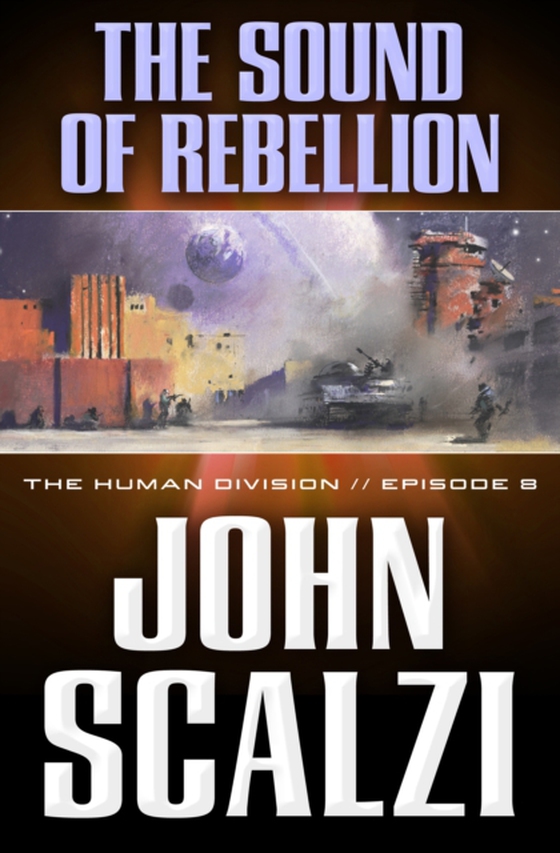 Human Division #8: The Sound of Rebellion (e-bog) af Scalzi, John