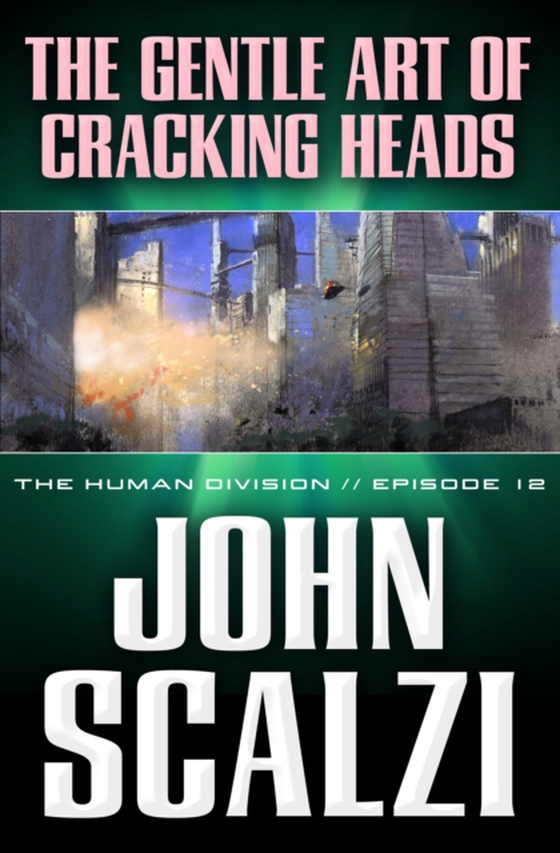 Human Division #12: The Gentle Art of Cracking Heads (e-bog) af Scalzi, John