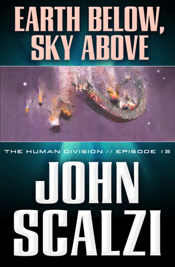 Human Division #13: Earth Below, Sky Above (e-bog) af Scalzi, John