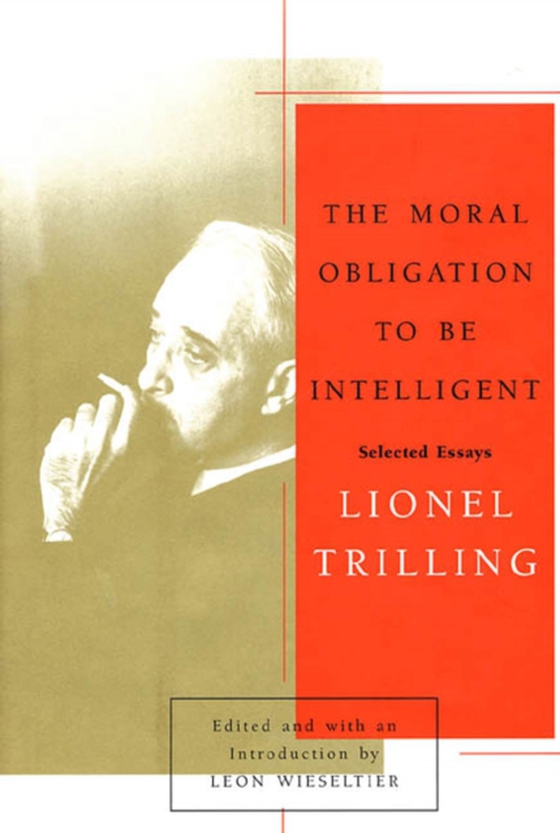 Moral Obligation to Be Intelligent (e-bog) af Trilling, Lionel