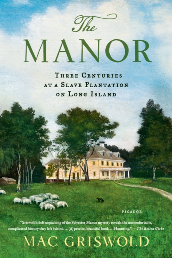 Manor: Three Centuries at a Slave Plantation on Long Island (e-bog) af Griswold, Mac