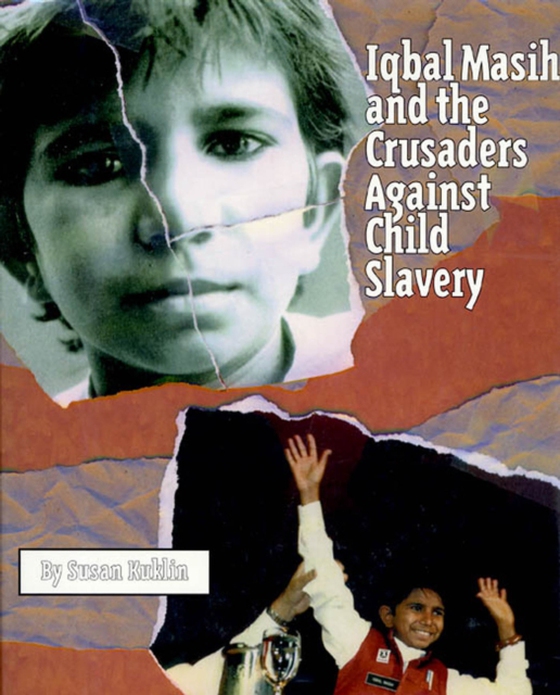 Iqbal Masih and the Crusaders Against Child Slavery