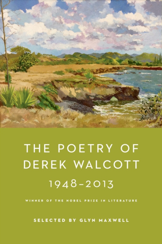 Poetry of Derek Walcott 1948-2013