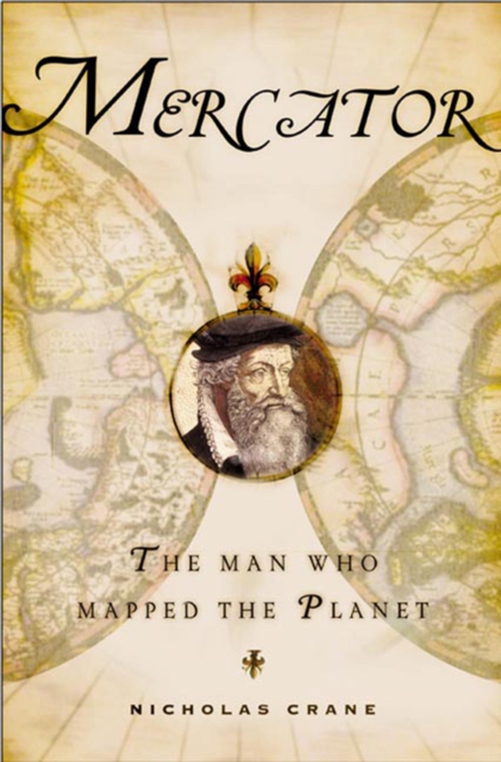 Mercator: The Man Who Mapped the Planet (e-bog) af Crane, Nicholas