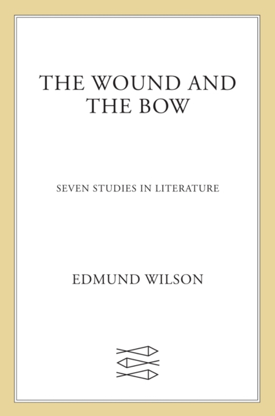 Wound and the Bow (e-bog) af Wilson, Edmund