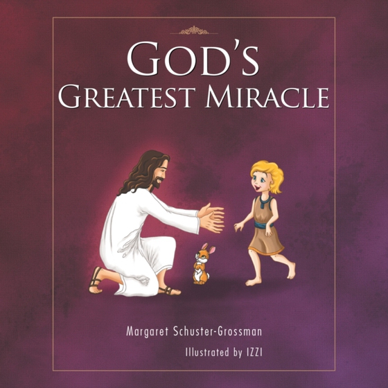 God'S Greatest Miracle (e-bog) af Schuster-Grossman, Margaret