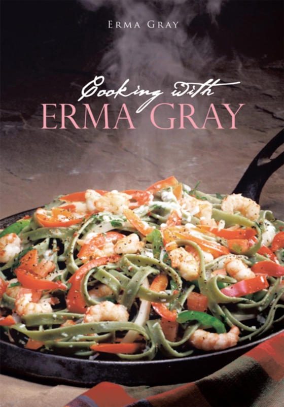 Cooking with Erma Gray (e-bog) af Gray, Erma