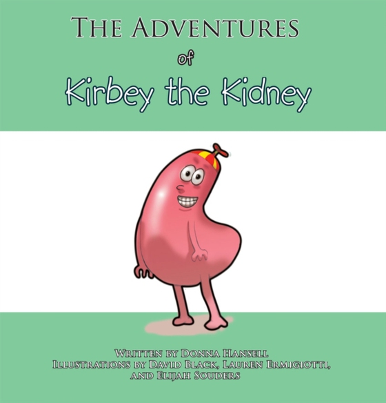 Adventures of Kirbey the Kidney (e-bog) af Hansell, Donna