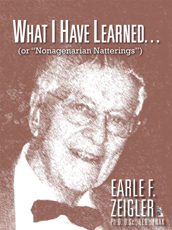 What I Have Learned... (e-bog) af Zeigler, Earle F.