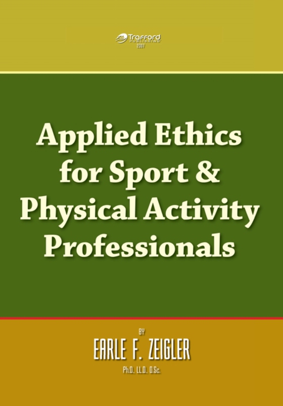 Applied Ethics for Sport & Physical Activity Professionals (e-bog) af Zeigler, Earle F.