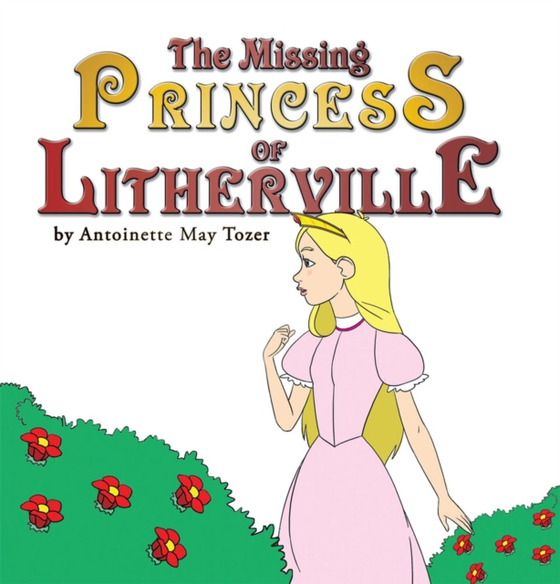 Missing Princess of Litherville (e-bog) af Tozer, Antoinette May