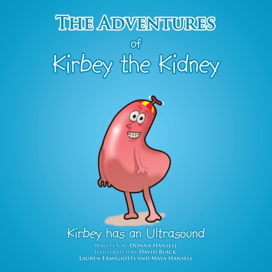 Adventures of Kirbey the Kidney (e-bog) af Hansell, Donna