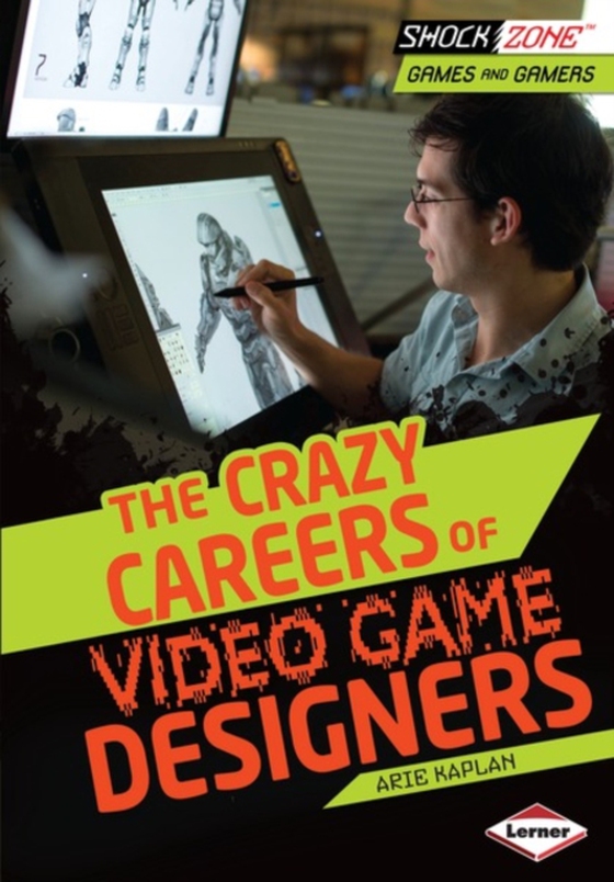 Crazy Careers of Video Game Designers (e-bog) af Kaplan, Arie