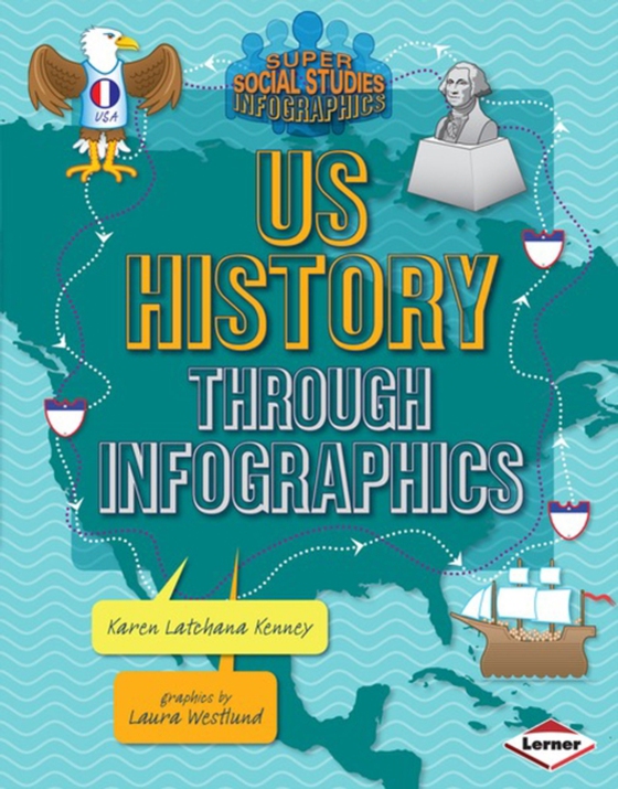 US History through Infographics (e-bog) af Kenney, Karen Latchana