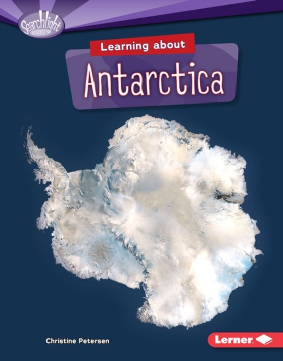 Learning about Antarctica (e-bog) af Petersen, Christine