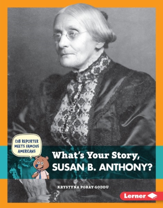 What's Your Story, Susan B. Anthony? (e-bog) af Goddu, Krystyna Poray