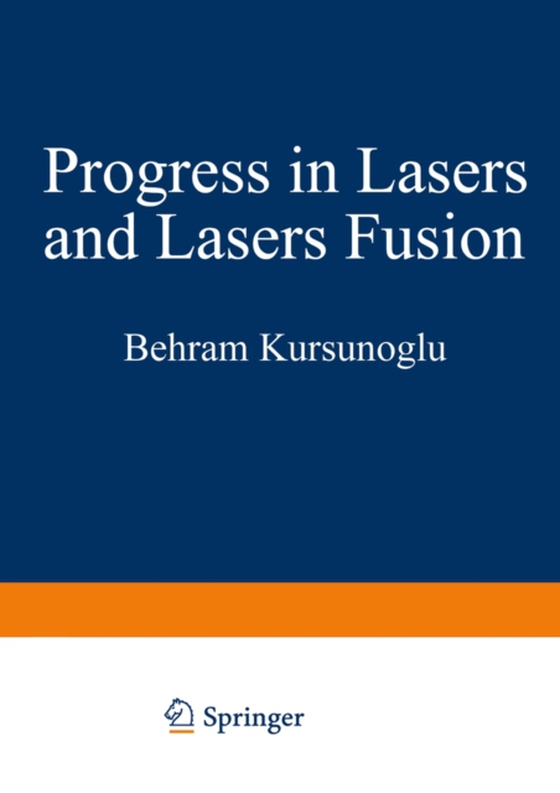 Progress in Lasers and Laser Fusion (e-bog) af Kursunoglu, Behram